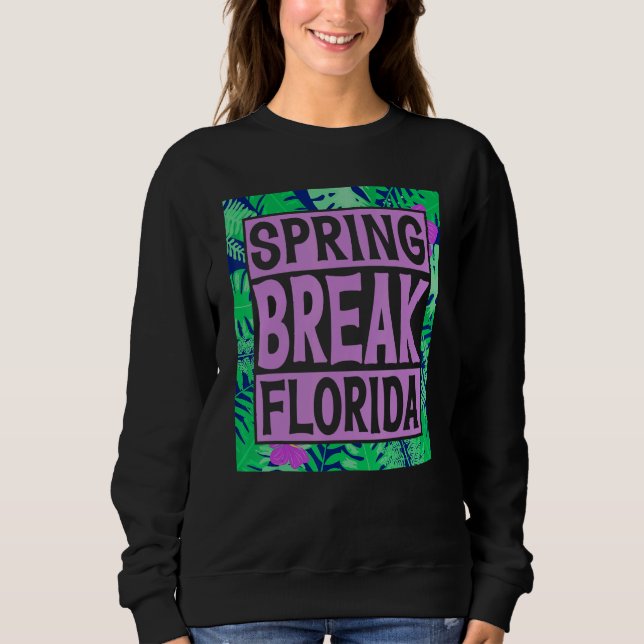 Spring Break Senior Class Student School Trip Flor Sweatshirt (Front)