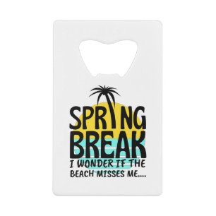 Spring Break Spring Season Credit Card Bottle Opener