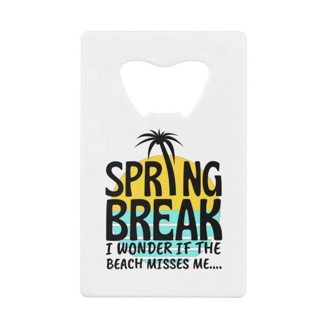 Spring Break Spring Season Credit Card Bottle Opener (Front)