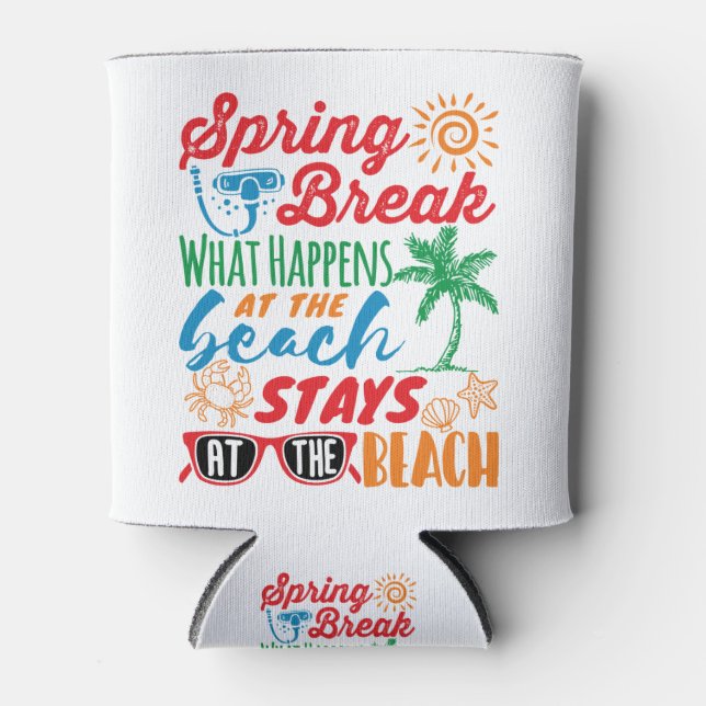Spring Break What Happens at the Beach Funny Party Can Cooler (Front)