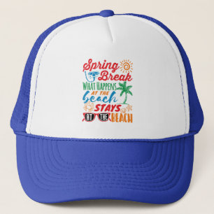 Spring Break What Happens at the Beach Funny Party Trucker Hat