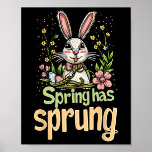 Spring Has Sprung Holiday Easter Funny Graphic Tee Poster