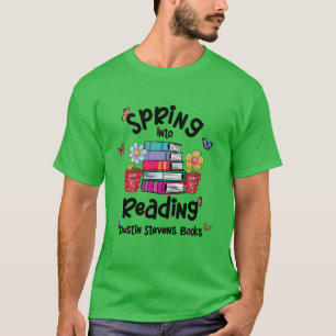 Spring Into Reading Dustin Stevens Books T-Shirt