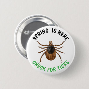 Spring is Here   Check for Ticks 2 Inch Round Button