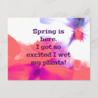 Spring is here. I got so excited I wet my plants!