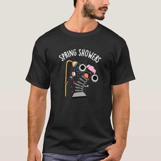 Spring Showers Funny Season Pun Dark BG T-Shirt (Front)