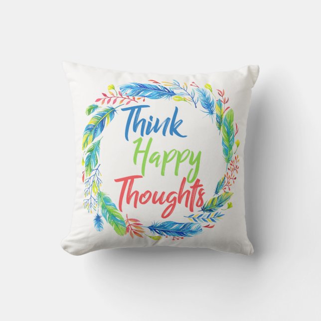 Spring think happy thoughts motivational pillow (Front)