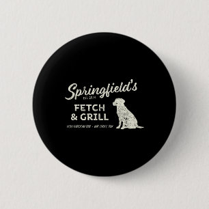 Springfield Eating Pets - Fetch And Grill Funny Tr 2 Inch Round Button