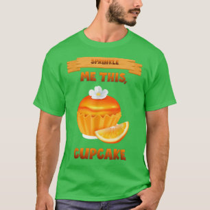 Sprinkle Me This Cupcake Baking Sarcastic Sayings T-Shirt