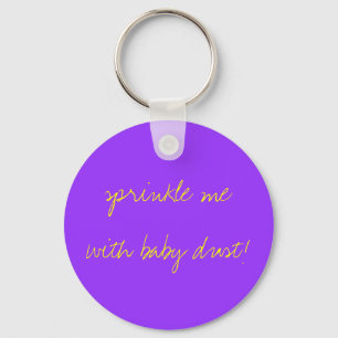 sprinkle me with baby dust! keychain