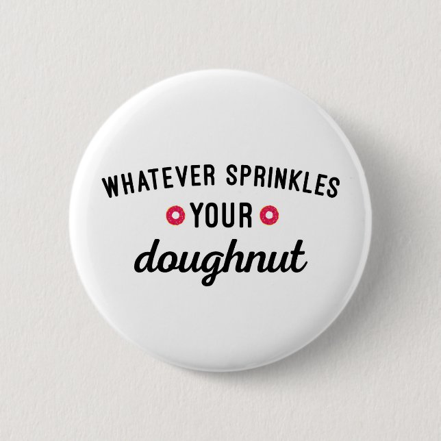 Sprinkle Your Doughnut Funny Quote 2 Inch Round Button (Front)