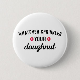 Sprinkle Your Doughnut Funny Quote 2 Inch Round Button