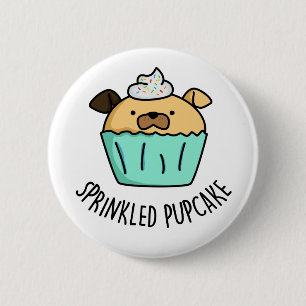 Sprinkled Pupcake Cute Puppy Cupcake Pun 2 Inch Round Button