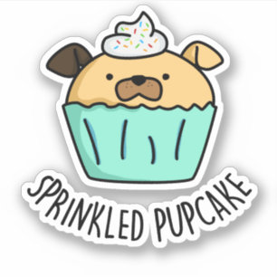 Sprinkled Pupcake Puppy Cupcake Pun