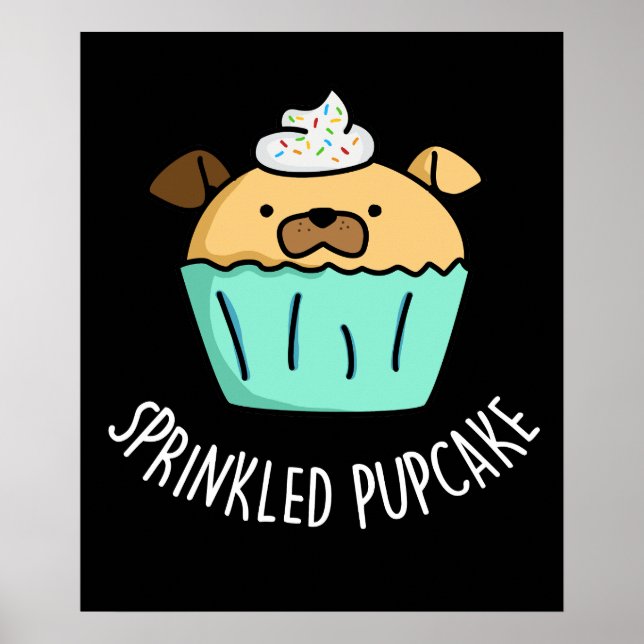 Sprinkled Pupcake Puppy Cupcake Pun Dark BG Poster (Front)