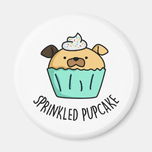 Sprinkled Pupcake Puppy Cupcake Pun  Magnet