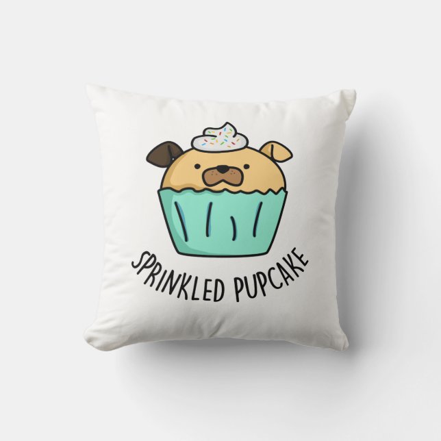 Sprinkled Pupcake Puppy Cupcake Pun  Throw Pillow (Front)