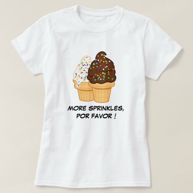 "Sprinkles Por Favour" Funny Spanglish Ice Cream T-Shirt (Design Front)
