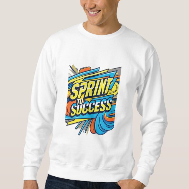 SPRINT TO SUCCESS SWEATSHIRT (Front)