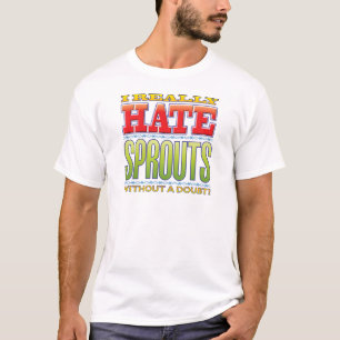 Sprouts Hate T-Shirt