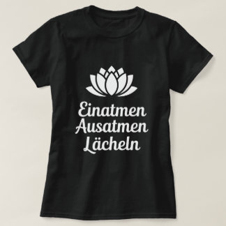Spruch Einatmen Ausatmen Lächeln T-Shirt