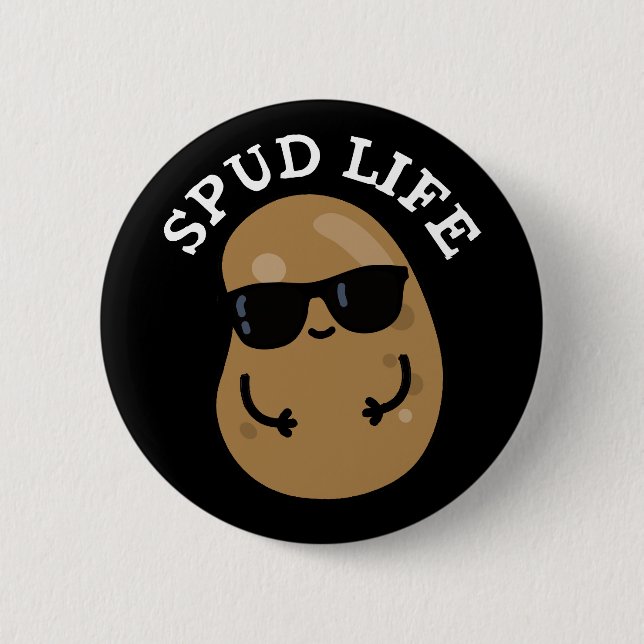 Spud Life Funny Potato Pun Dark BG 2 Inch Round Button (Front)