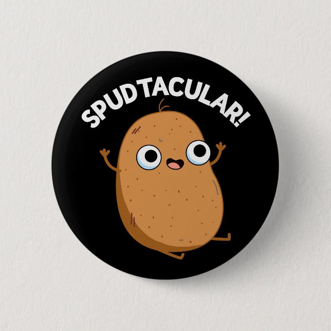 Spudtacular Funny Potato Pun Dark BG 2 Inch Round Button (Front)