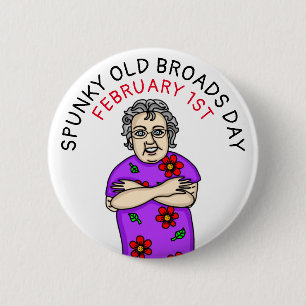 Spunky Old Broads Day   February 1st 2 Inch Round Button