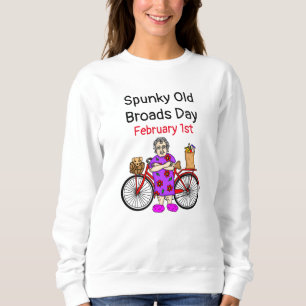 Spunky Old Broads Day February 1st Sweatshirt