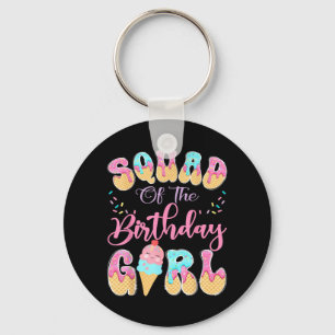 Squad Of The Birthday Girl Sweet Ice Cream Drip Keychain