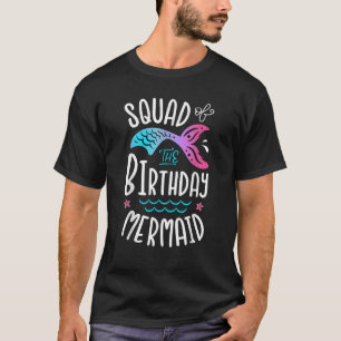 Squad Of The Birthday Mermaid Gift Men Women Famil T-Shirt