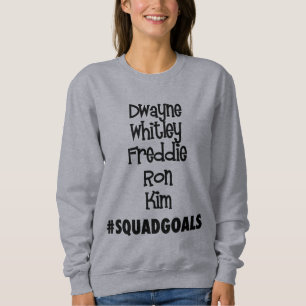 #SquadGoals Dwayne, Whitley, Freddie...Sweatshirt Sweatshirt