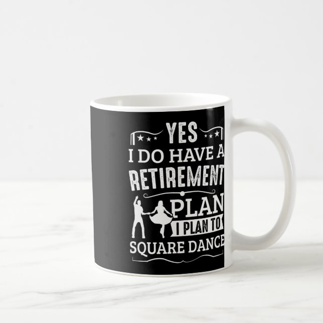 Square Dance Retirement Plan Plan To Square Dance  Coffee Mug (Right)