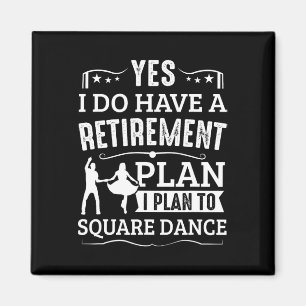 Square Dance Retirement Plan Plan To Square Dance  Magnet