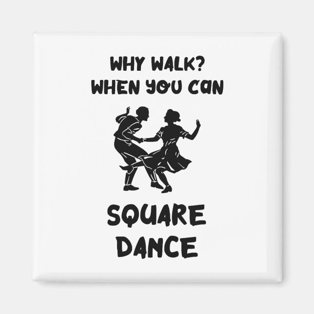 Square Dance Why Walk Square Dancer Square Dancing Magnet (Front)
