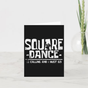 Square Dancing Square Dance Is Calling And I Must Card