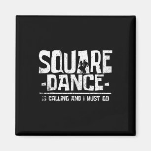 Square Dancing Square Dance Is Calling And I Must  Magnet