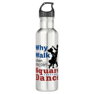 Square Dancing Why Walk When You Can Square Dance 710 Ml Water Bottle