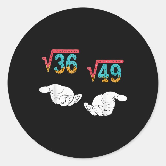 Square Root 36 49 Meme 67 Ice Cream Drip Math Teac Classic Round Sticker (Front)