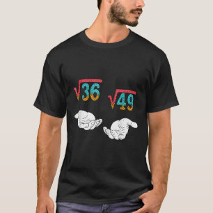 Square Root 36 49 Meme 67 Ice Cream Drip Math Teac T-Shirt