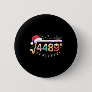 Square Root 4489 Funny 67 Meme Math Teacher 6 7 Ch 2 Inch Round Button