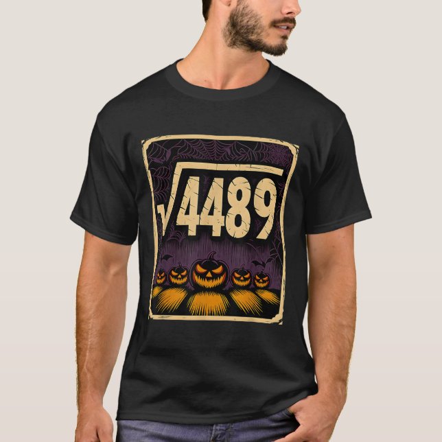 Square Root 4489 Halloween Pumpkin Math Joke 6 7 S T-Shirt (Front)