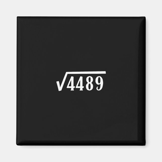 Square Root 67 Year Old Gift Funny Teacher 67th Bi Magnet (Front)