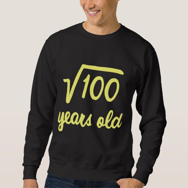 Square Root Of 100 10th Birthday 10 Year Old Math Sweatshirt (Front)