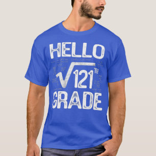 Square Root Of 121 Grade Hello 11th Grade Back To  T-Shirt