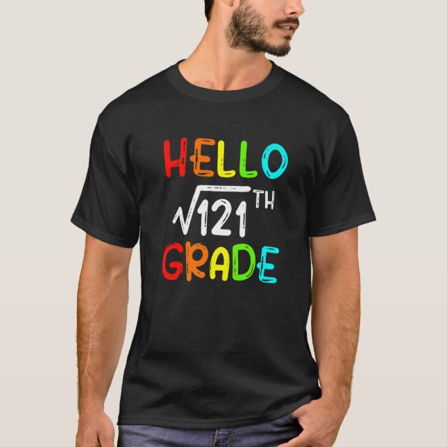 Square Root Of 121 Grade Hello 11th Grade Back To  T-Shirt (Front)
