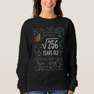 Square Root Of 256 16th Birthday 16 Year Old Math Sweatshirt