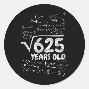 Square Root Of 625 Years Old - Funny Math 25th Bir Classic Round Sticker