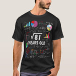 Square Root Of 81 9th Birthday 9 Year OldMath Love T-Shirt<br><div class="desc">Hope you like it 8</div>