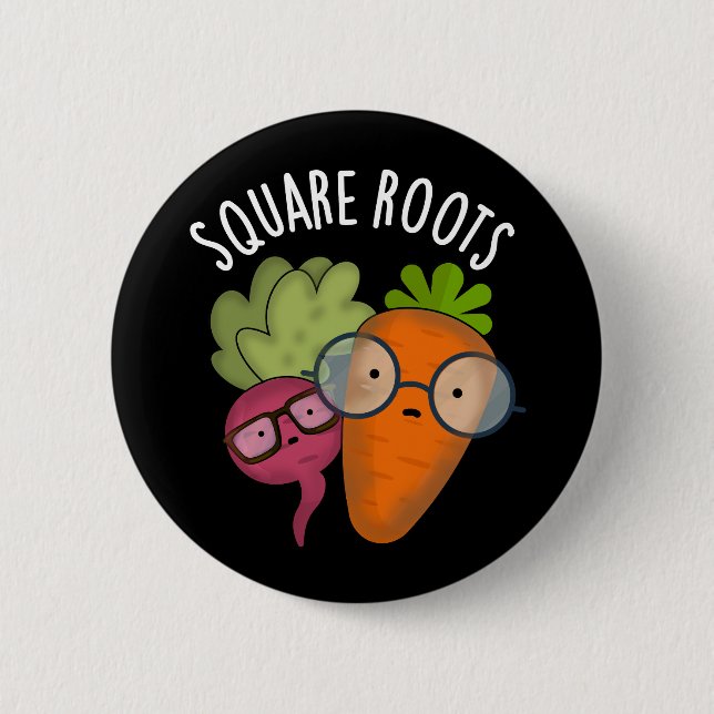 Square Roots Funny Math Pun Dark BG 2 Inch Round Button (Front)